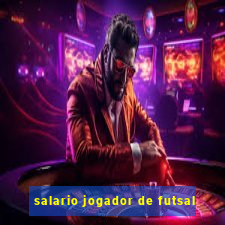 salario jogador de futsal
